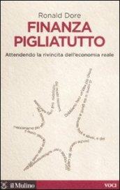 Finanza pigliatutto. Attendendo la rivincita dell'economia reale