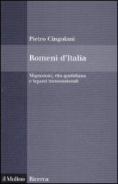 Romeni d'Italia. Migrazioni, vita quotidiana e legami transnazionali