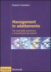 Management in adattamento. Tra razionalità economica e imperfezione dei sistemi