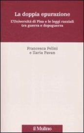 La doppia epurazione. L'Università di Pisa e le leggi razziali tra guerra e dopoguerra