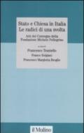 Stato e Chiesa in Italia. Le radici di una svolta. Atti del Convegno della Fondazione Michele Pellegrino (Università di Torino, 23 novembre 2007)