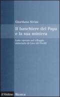 Il banchiere del Papa e la sua miniera. Lotte operaie nel villaggio minerario di Cave del Predil