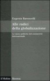 Alle radici della globalizzazione. Le cause politiche del commercio internazionale