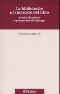 Le biblioteche e il mercato del libro. Analisi del settore e prospettive di sviluppo