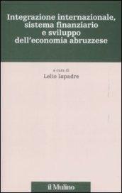 Integrazione internazionale, sistema finanziario e sviluppo dell'economia abruzzese