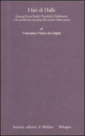 I fari di Halle. Georg Ernst Stahl, Friedrich Hoffmann e la medicina europea del primo Settecento