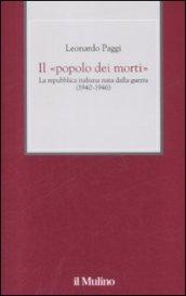 Il «popolo dei morti». La Repubblica Italiana nata dalla guerra (1940-1946)