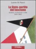 Lo Stato-partito del fascismo. Genesi, evoluzione e crisi. 1919-1943