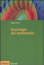 Sociologia del mutamento. Come cambiano le società