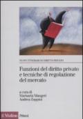 Funzioni del diritto privato e tecniche di regolazione del mercato (Prismi. Nuovi itinerari di diritto priv.)