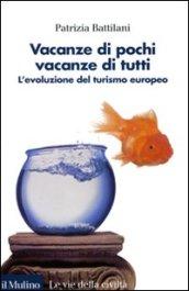 Vacanze di pochi, vacanze di tutti. L'evoluzione del turismo europeo