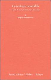 Genealogie incredibili. Scritti di storia nell'Europa moderna