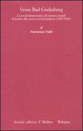 Verso Bad Godesberg. La socialdemocrazia e le scienze sociali di fronte alla nuova società tedesca (1945-1963)