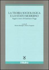 La teoria sociologica e lo stato moderno. Saggi in onore di Gianfranco Poggi