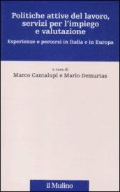 Politiche attive del lavoro, servizi per l'impiego e valutazione. Esperienze e percorsi in Italia e in Europa