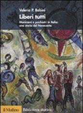 Liberi tutti. Manicomi e psichiatri in Italia: una storia del Novecento