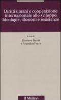 Diritti umani e cooperazione internazionale allo sviluppo. Ideologie, illusioni e resistenze