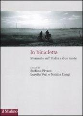 In bicicletta. Memorie sull'Italia a due ruote