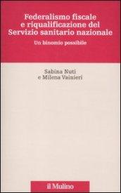 Federalismo fiscale e riqualificazione del servizio sanitario nazionale. Un binomio possibile