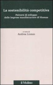 La sostenibilità competitiva. Percorsi di sviluppo delle imprese manifatturiere di Vicenza