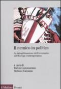 Il nemico in politica. La delegittimazione dell'avversario nell'Europa contemporanea