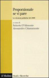 Proporzionale se vi pare. Le elezioni politiche del 2008