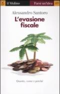 L'evasione fiscale. Quanto, come e perché