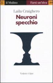 Neuroni specchio. Vedere è fare