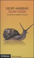 Slow Food. Una storia tra politica e piacere