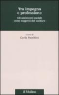 Tra impegno e professione. Gli assistenti sociali come soggetti del welfare