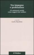 Tra impegno e professione. Gli assistenti sociali come soggetti del welfare