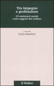 Tra impegno e professione. Gli assistenti sociali come soggetti del welfare