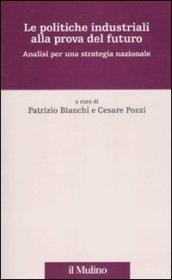 Le politiche industriali alla prova del futuro. Analisi per una strategia nazionale