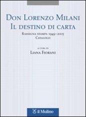 Don Lorenzo Milani. Il destino di carta. Rassegna stampa 1949-2005. Catalogo