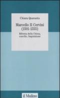 Marcello II Cervini (1501-1555). Riforma della Chiesa, Concilio, Inquisizione