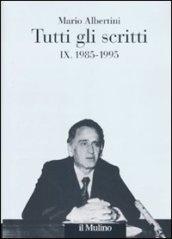 Tutti gli scritti. 9.1985-1995