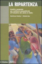 La ripartenza. Analisi e proposte per restituire competitività all'industria del calcio in Italia