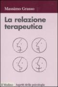 La relazione terapeutica. Percorsi di intervento in psicologia clinica