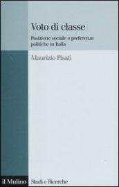 Voto di classe. Posizione sociale e preferenze politiche in Italia