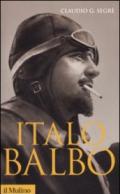 Italo Balbo. Una vita fascista