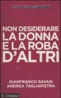 I comandamenti. Non desiderare la donna e la roba d'altri