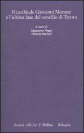 Il cardinale Giovanni Morone e l'ultima fase del concilio di Trento