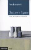 Ombre e figure. Longhi, Arcangeli e la critica d'arte