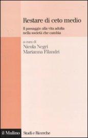 Restare di ceto medio. Il passaggio alla vita adulta nella società che cambia