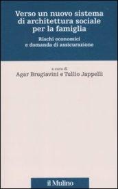 Verso un nuovo sistema di architettura sociale per la famiglia. Rischi economici e domanda di assicurazione