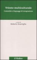 Trieste multiculturale. Comunità e linguaggi di integrazione