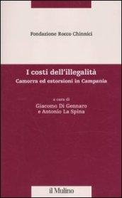 I costi dell'illegalità. Camorra ed estorsioni in Campania