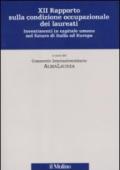 Dodicesimo rapporto sulla condizione occupazionale dei laureati. Investimenti in capitale umano nel futuro di Italia ed Europa