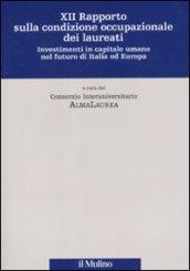 Dodicesimo rapporto sulla condizione occupazionale dei laureati. Investimenti in capitale umano nel futuro di Italia ed Europa