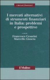 I mercati alternativi di strumenti finanziari in Italia: problemi e prospettive